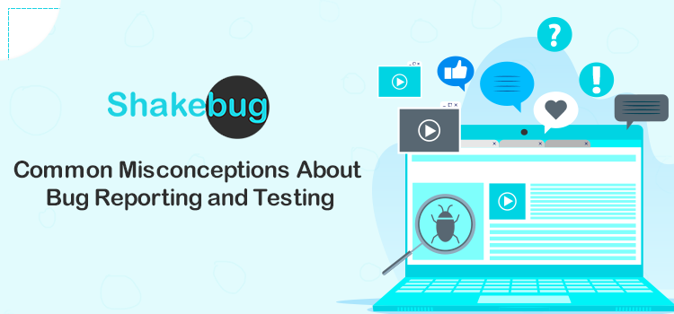 common-misconceptions-about-bug-reporting-and-testing