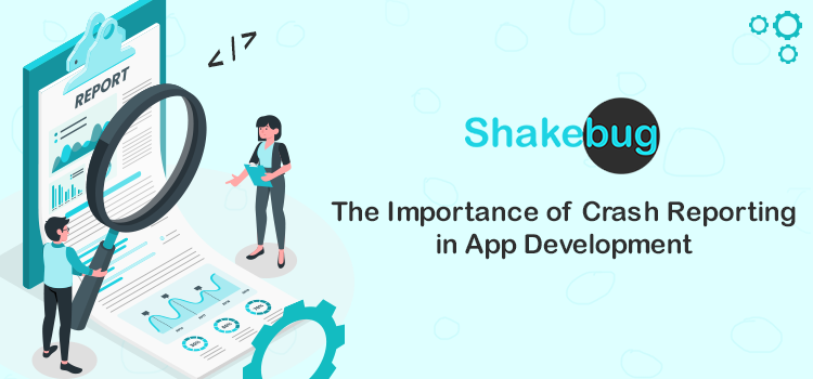 The Importance of Crash Reporting in App Development