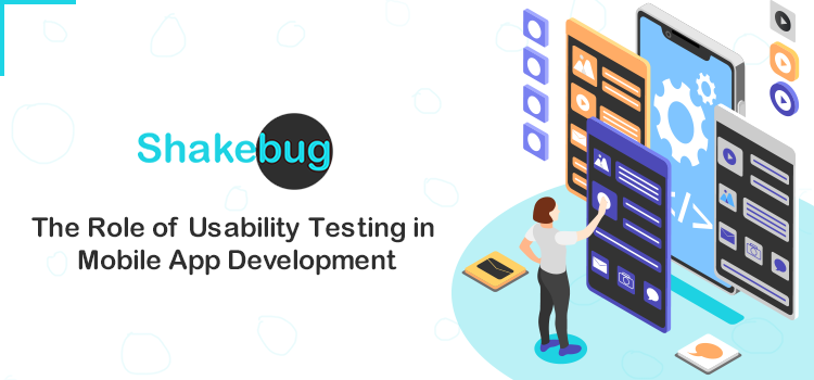 The Role of Usability Testing in Mobile App Development
