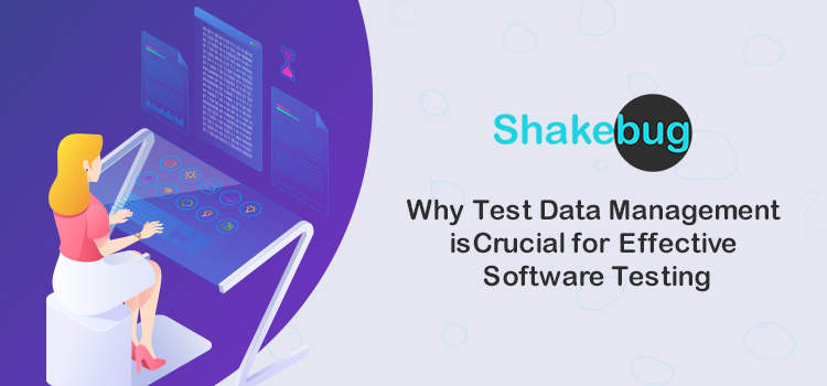 Why Test Data Management is Crucial for Effective Software Testing