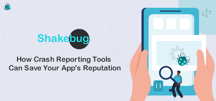 how-crash-reporting-tools-can-save-your-app's-reputation