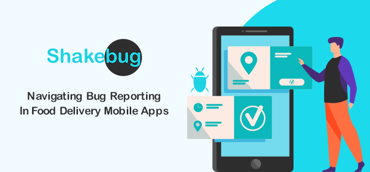 navigating-bug-reporting-in-food-delivery-mobile-apps